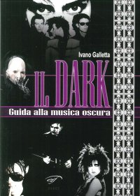 Immagine copertina libro Il dark. Guida alla musica oscura