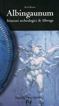 Immagine copertina libro Albingaunum. Itinerari archeologici di Albenga