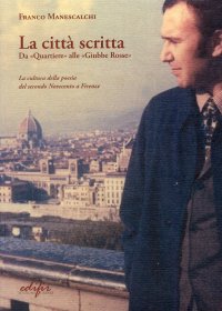 Immagine copertina libro La città scritta. Da «Quartiere» alle «Giubbe rosse». La cultura della poesia del secondo Novecento a Firenze