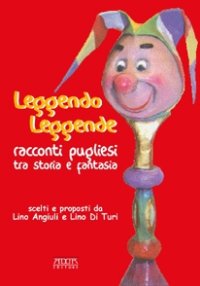 Immagine copertina libro Leggendo leggende. Racconti pugliesi tra storia e fantasia