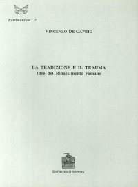 Immagine copertina libro La tradizione e il trauma. Idee del Rinascimento romano