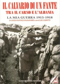 Immagine copertina libro Il calvario di un fante tra il Carso e l'Albania. La mia guerra 1915-1918