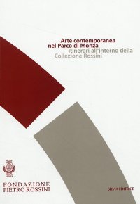 Immagine copertina libro Arte contemporanea nel parco di Monza. Itinerari all'interno della collezione Rossini