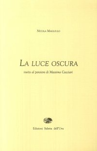 Immagine copertina libro La luce oscura. Invito al pensiero di Massimo Cacciari