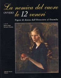 Immagine copertina libro La nemica del cuore ovvero le 12 Veneri. Figure di donna dall'800 al 2000