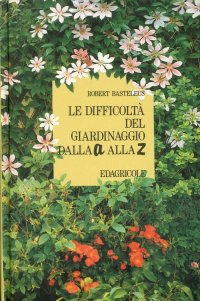Immagine copertina libro Le difficoltà del giardinaggio dalla A alla Z