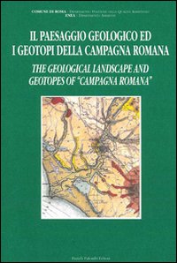 Immagine copertina libro Il paesaggio geologico ed i geotopi della campagna romana-The geological landscape and geotopes of «campagna romana». Ediz. bilingue