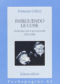 Immagine copertina libro Inseguendo le cose. Scritti per caso e per necessità