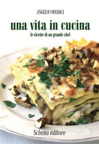 Immagine copertina libro Una vita in cucina. Le ricette di un grande chef