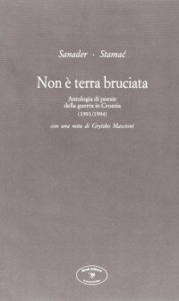Immagine copertina libro Non è terra bruciata. Antologia di poesie della guerra in Croazia (1991-1994)