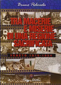 Immagine copertina libro Tra macerie e miserie di una regione sacrificata. Veneto 1916-1924