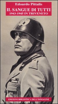 Immagine copertina libro Il sangue di tutti. 1943-1945 in Triveneto
