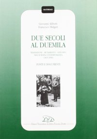 Immagine copertina libro Due secoli al Duemila. Transizione, mutamento, sviluppo nell'Europa contemporanea (1815-1998). Fonti e documenti