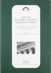 Immagine copertina libro Letture di teoria e politica macroeconomica. Macroeconomia ieri e oggi, crescita economica, consumo, investimenti, debito pubblico, sistema monetario...