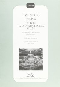 Immagine copertina libro Il Diciassettesimo secolo (1620-1740). L'Europa dalla Controriforma ai Lumi