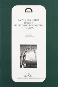 Immagine copertina libro La politica estera italiana nel secondo dopoguerra (1943-1957)