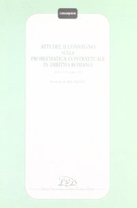 Immagine copertina libro Atti del 2º Convegno sulla problematica contrattuale in diritto romano (Milano, 11-12 maggio 1995). In onore di Aldo Dell'Oro