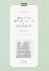 Immagine copertina libro Menandro fra tradizione e innovazione. Atti del Convegno nazionale di studi (Monza, 6-7 maggio 1995)