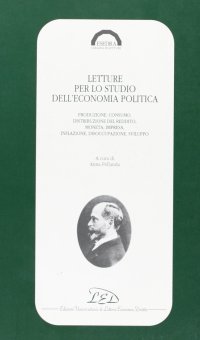 Immagine copertina libro Letture per lo studio dell'economia politica. Produzione, consumo, distribuzione del reddito, moneta, impresa, inflazione, disoccupazione, sviluppo