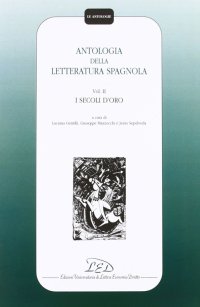 Immagine copertina libro Antologia della letteratura spagnola. Vol. 2: I secoli d'Oro