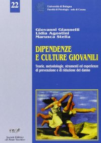 Immagine copertina libro Dipendenze e culture giovanili. Teorie, metodologie e strumenti di prevenzione e riduzione del danno