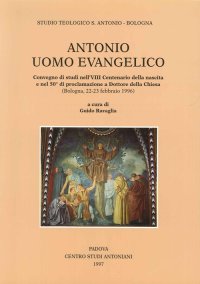Immagine copertina libro Antonio uomo evangelico. Convegno di studi nell'8º Centenario della nascita e nel 50º anno di proclamazione a dottore della Chiesa (Bologna, 1996)
