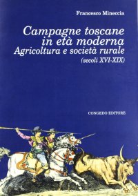 Immagine copertina libro Campagne toscane in età moderna. Agricoltura e società rurale (secoli XVI-XIX)