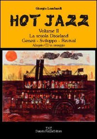 Immagine copertina libro Hot jazz. Con CD Audio. Vol. 2: La scuola Dixieland. Genesi-sviluppo-revival