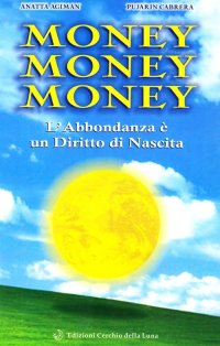 Immagine copertina libro Money money money. L'abbondanza è un diritto di nascita