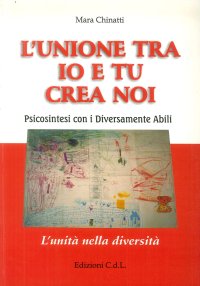 Immagine copertina libro L'unione tra io e tu crea noi. Psicosintesi con i diversamente abili