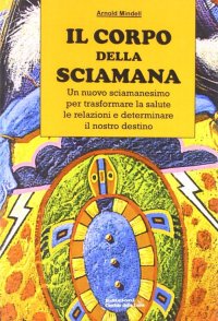 Immagine copertina libro Il corpo della sciamana
