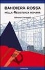 Immagine copertina libro Bandiera rossa nella resistenza romana