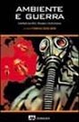 Immagine copertina libro Ambiente e guerra. Contributi scientifici, riflessioni e testimonianze
