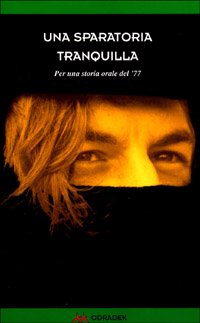Immagine copertina libro Una sparatoria tranquilla. Per una storia orale del '77