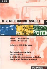 Immagine copertina libro Il nemico inconfessabile. Sovversione sociale, lotta armata e stato di emergenza in Italia dagli anni '70 ad oggi