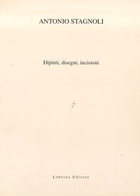 Immagine copertina libro Antonio Stagnoli. Oli, disegni, incisioni. Catalogo della mostra