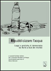 Immagine copertina libro Ripubblicizzare l'acqua. Leggi e pratiche di democrazia da Nord a Sud del mondo