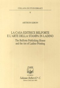 Immagine copertina libro La casa editrice Belforte e l'arte della stampa in ladino-The Belforte Publishing House and the Art of Ladino Printing. Ediz. bilingue