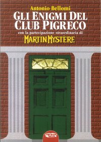 Immagine copertina libro Gli enigmi del club Pigreco. Con la partecipazione straordinaria di Martin Mystère