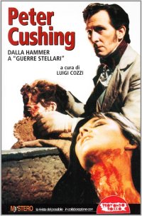 Immagine copertina libro Peter Cushing. Dalla Hammer a Guerre stellari