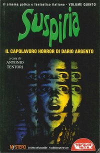 Immagine copertina libro Suspiria. Il capolavoro horror di Dario Argento