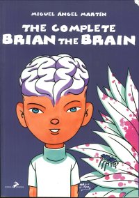 Immagine copertina libro The complete Brian the Brain. Un tecnomelodramma del XXI secolo