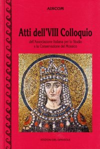 Immagine copertina libro Atti del 8° Colloquio AISCOOM (Associazione italiana per lo studio e la conservazione del mosaico)