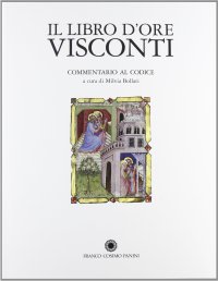 Immagine copertina libro Il libro d'Ore Visconti. Commentario al codice