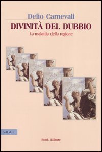 Immagine copertina libro Divinità del dubbio. La malattia della ragione