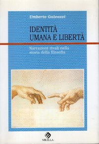 Immagine copertina libro Identità umana e libertà. Narrazioni rivali nella storia della filosofia