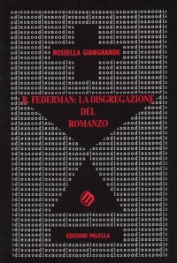 Immagine copertina libro Raymond Federman: la disgregazione del romanzo