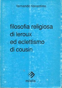 Immagine copertina libro Filosofia religiosa di Leroux ed eclettismo di Cousin
