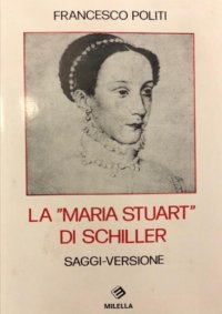 Immagine copertina libro La «Maria Stuart» di Schiller. Saggi. Versione