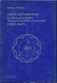 Immagine copertina libro I diritti dell'esistente. La filosofia della «Enciclopedie nouvelle» (1833-1847)